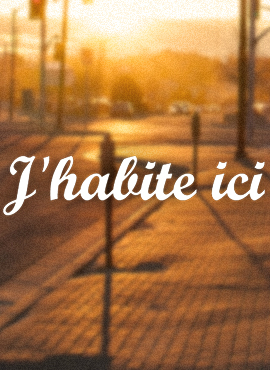 J'habite ici