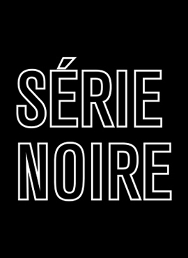 Série noire - Saisons 1 et 2